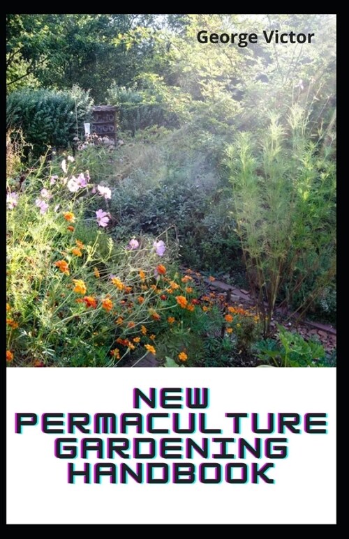 New Permaculture Gardening Handbook: The Complete Guide To Farm Business (Paperback)
