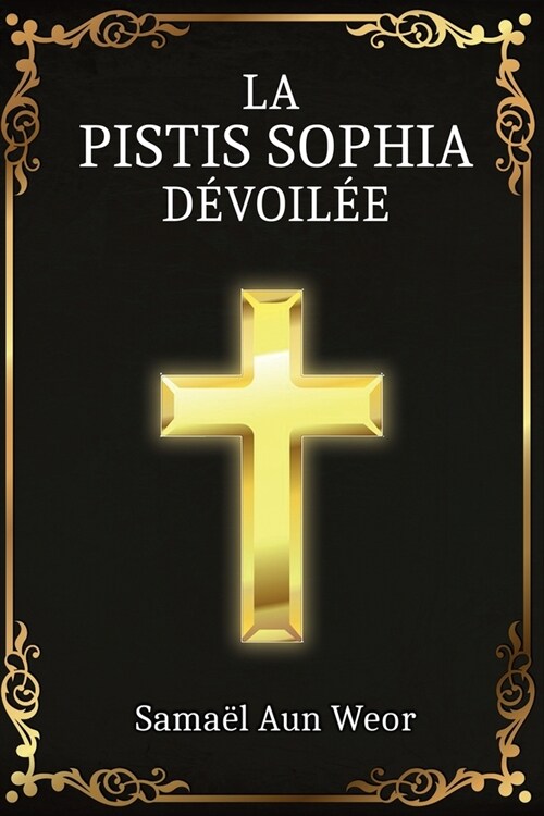 La Pistis Sophia: Enseignement Secret de J?us Christ (Paperback)