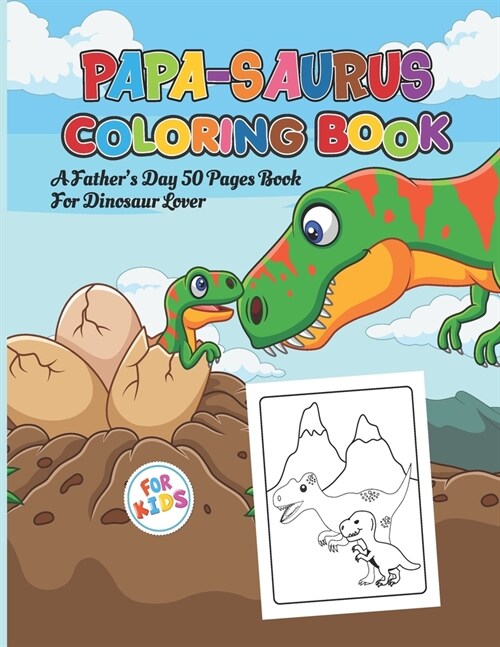 Papa-Saurus Coloring Book For Kids: Daddy Gifts For Fathers Day, Birthday, Christmas And More Events Who Loves Dinosaurs (Paperback)