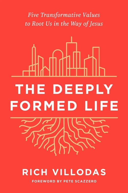 The Deeply Formed Life: Five Transformative Values to Root Us in the Way of Jesus (Paperback)