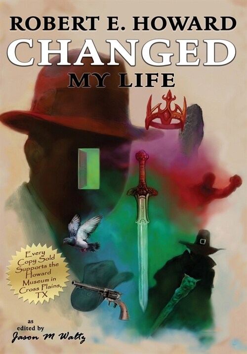 Robert E. Howard Changed My Life: Personal Essays about an Extraordinary Legacy (Hardcover)