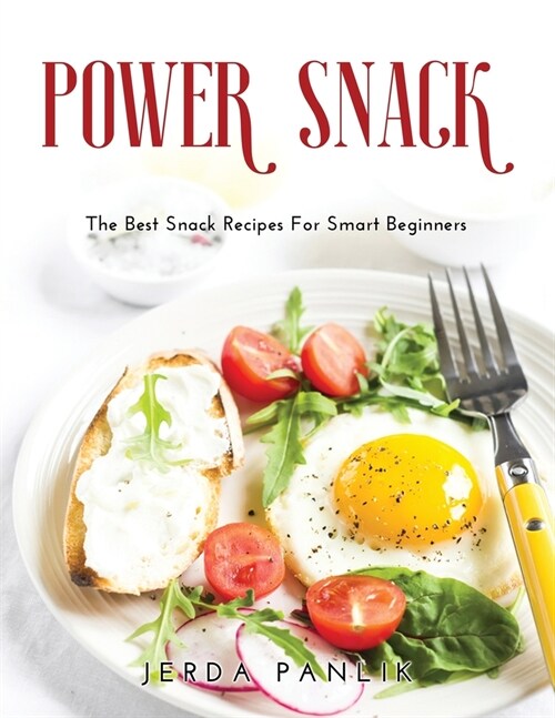 Power Snack: The Best Snack Recipes For Smart Beginners (Paperback)