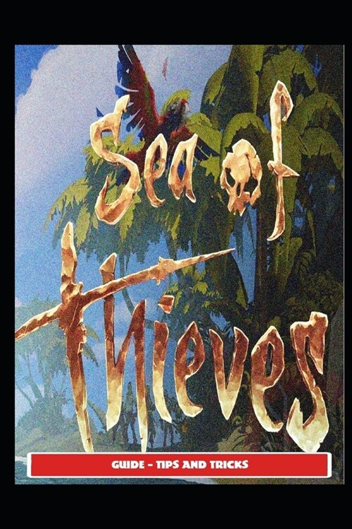 Sea Of Thieves Guide - Tips and Tricks (Paperback)