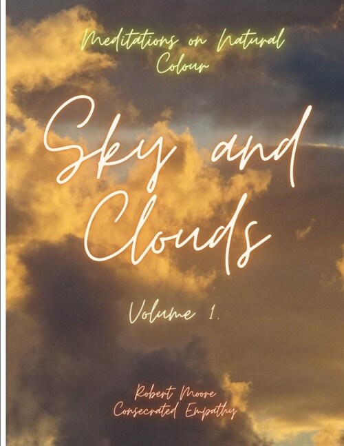 Meditations on natural Colour: Sky and Clouds: Volume 1. (Paperback)