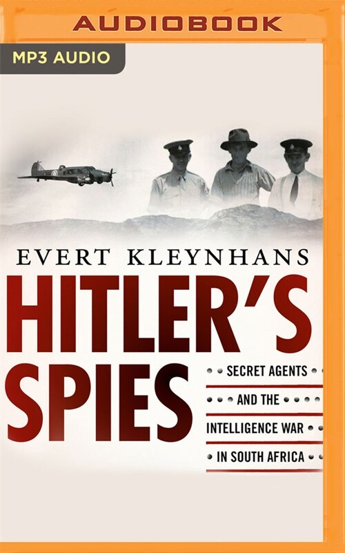 Hitlers Spies: Secret Agents and the Intelligence War in South Africa (MP3 CD)