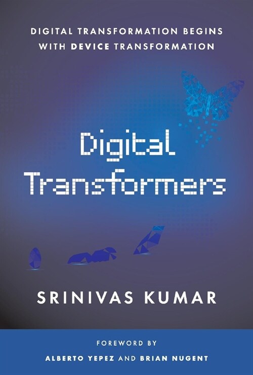 Digital Transformers: Digital Transformation Begins with Device Transformation (Hardcover)