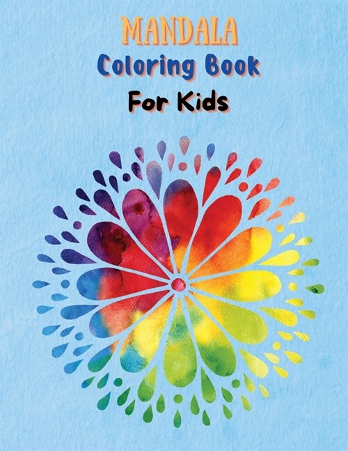 Mandala Coloring Book For Kids: Amazing Coloring Pages of Mandala for Kids, Girls and Boys Coloring Book with Easy, Fun and Relaxing Mandalas for Begi (Paperback)