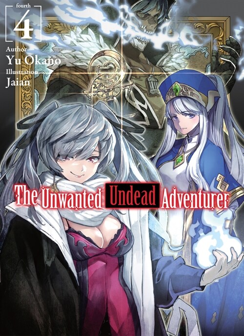 The Unwanted Undead Adventurer (Light Novel): Volume 4 (Paperback)