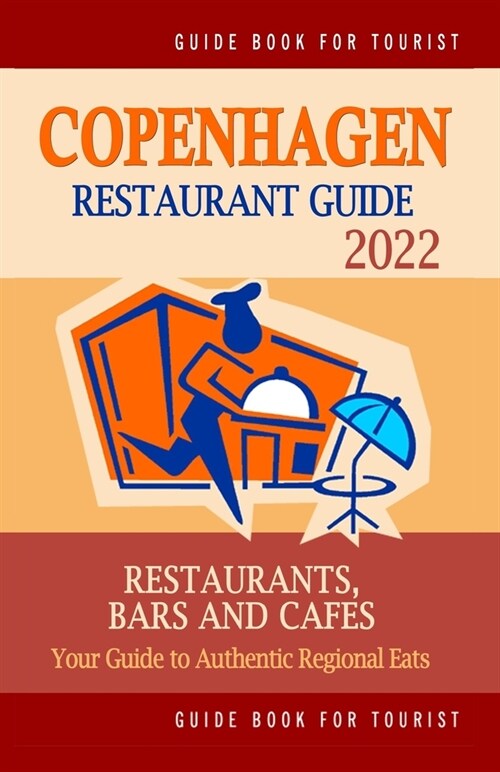 Copenhagen Restaurant Guide 2022: Your Guide to Authentic Regional Eats in Copenhagen, Denmark (Restaurant Guide 2022) (Paperback)