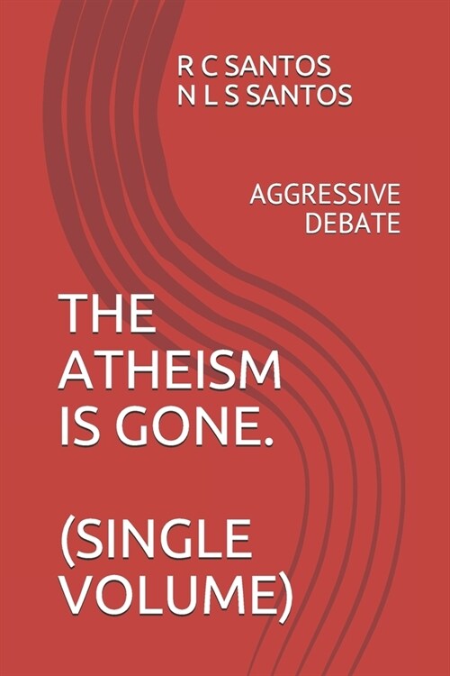 The Atheism Is Gone.: Aggressive Debate (Paperback)