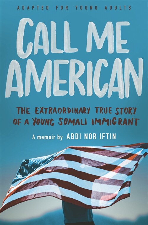 Call Me American (Adapted for Young Adult): The Extraordinary True Story of a Young Somali Immigrant (Library Binding)