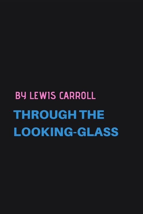 Through the Looking-Glass by Lewis Carroll (Paperback)