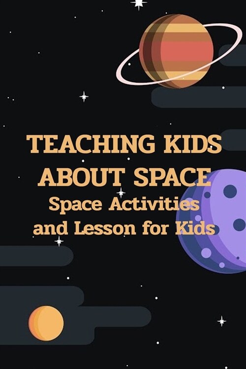 Teaching Kids about Space: Space Activities and Lesson for Kids: Science Book for Kids (Paperback)