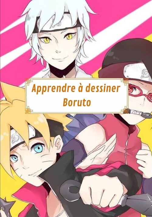 Apprendre ?dessiner Boruto: Une m?hode simple et efficace pour apprendre ?dessiner ?ape par ?ape vos personnages pr??? - Pour les enfants e (Paperback)