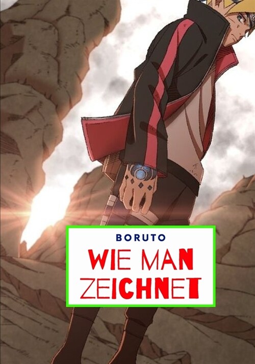 Boruto wie manzeichnet: Lernen, 14 Boruto-Anime-Charaktere Schritt F? Schritt Zu Zeichnen, Indem Sie Im Bild Folgen. (Paperback)