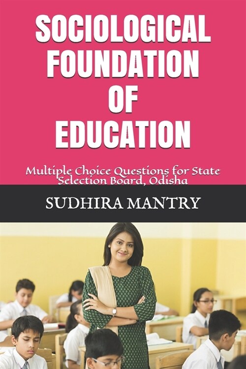 Sociological Foundation of Education: Multiple Choice Questions for State Selection Board, Odisha (Paperback)