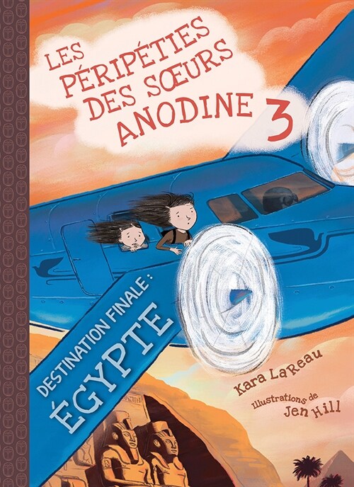 Les P?ip?ies Des Soeurs Anodine: No 3 - Destination Finale: ?ypte (Paperback)