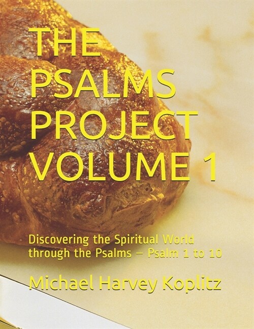 The Psalms Project Volume 1: Discovering the Spiritual World through the Psalms - Psalm 1 to 10 (Paperback)