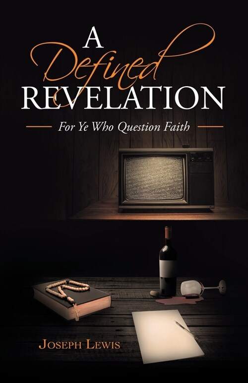 A Defined Revelation: For Ye Who Question Faith (Paperback)