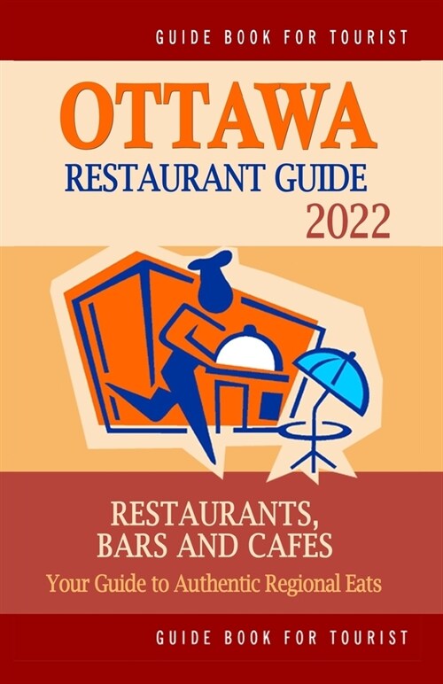 Ottawa Restaurant Guide 2022: Your Guide to Authentic Regional Eats in Ottawa, Canada (Restaurant Guide 2022) (Paperback)