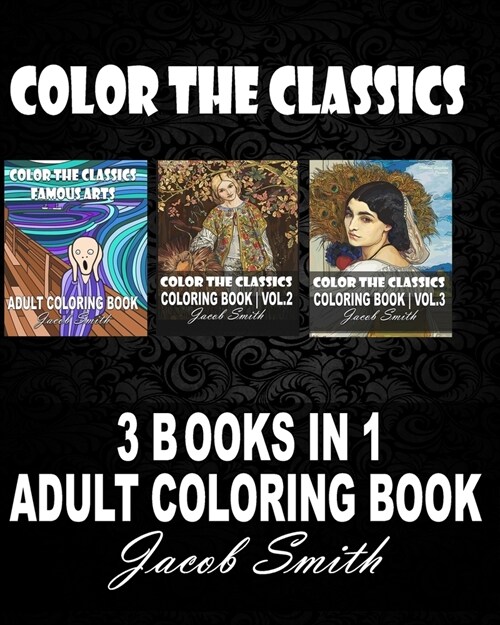Color the Classics. 3 books in 1: The kiss by Gustav Klimt, Mona Lisa, The Wave, and much more! (Paperback)