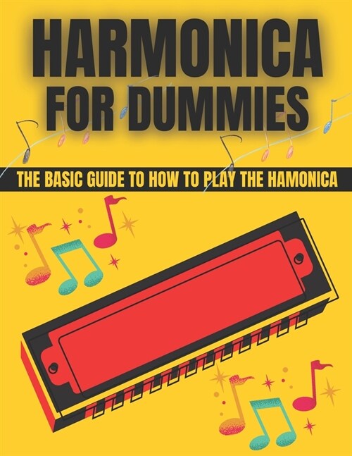 Harmonica For Dummies: The Basic Guide To How To Play The Harmonica (Paperback)