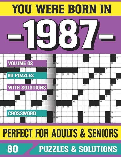 You Were Born In 1987: Crossword Puzzles For Adults: Crossword Puzzle Book for Adults Seniors and all Puzzle Book Fans (Paperback)