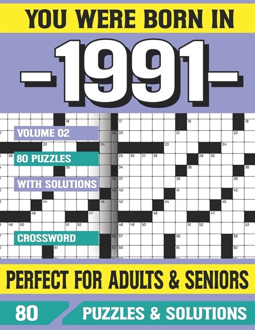 You Were Born In 1991: Crossword Puzzles For Adults: Crossword Puzzle Book for Adults Seniors and all Puzzle Book Fans (Paperback)