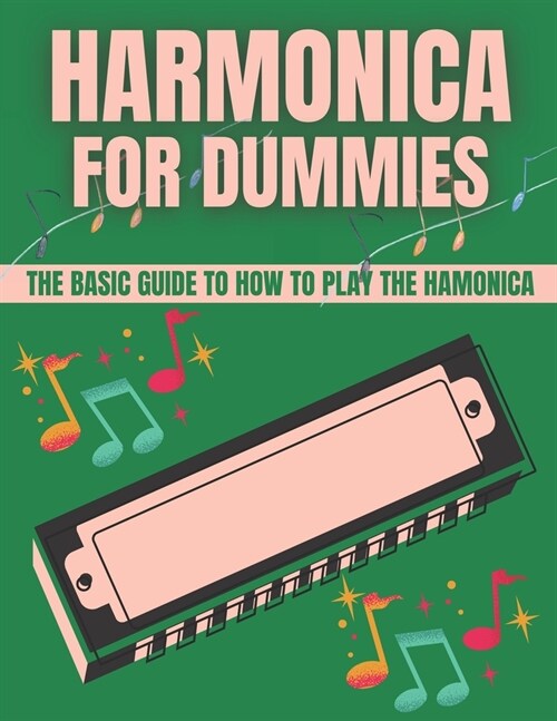 Harmonica For Dummies: The Basic Guide To How To Play The Harmonica (Paperback)