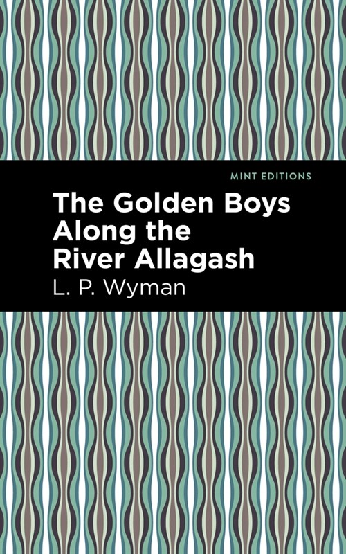 The Golden Boys Along the River Allagash (Hardcover)