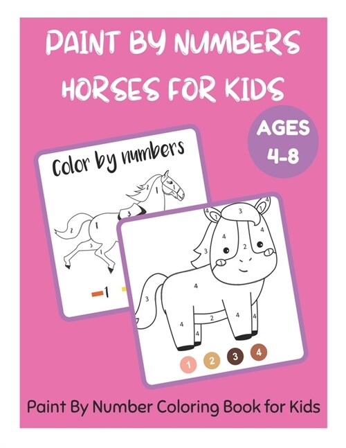 Paint By Numbers Horses for Kids Ages 4-8 - Paint By Number Coloring Book for Kids (Paperback)
