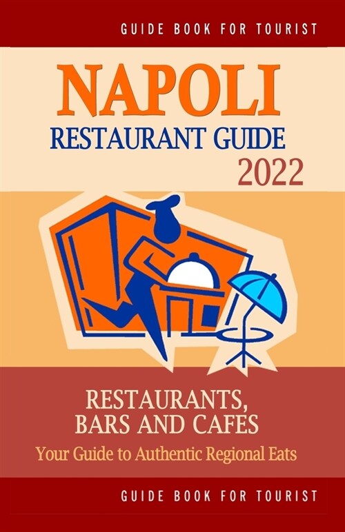 Napoli Restaurant Guide 2022: Your Guide to Authentic Regional Eats in Napoli, Italy (Restaurant Guide 2022) (Paperback)