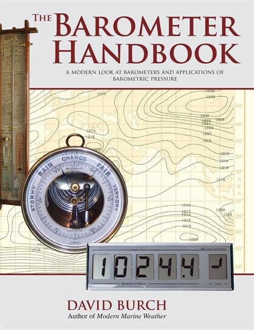 The Barometer Handbook: A Modern Look at Barometers and Applications of Barometric Pressure (Hardcover)