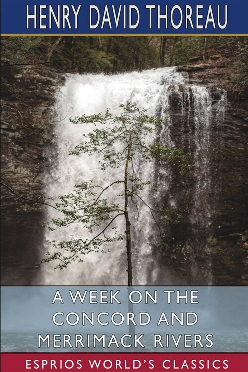 A Week on the Concord and Merrimack Rivers (Esprios Classics) (Paperback)