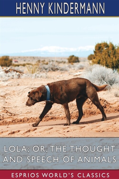 Lola; or, The Thought and Speech of Animals (Esprios Classics): Translated by Agnes Blake (Paperback)