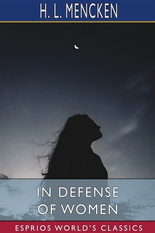 In Defense of Women (Esprios Classics) (Paperback)