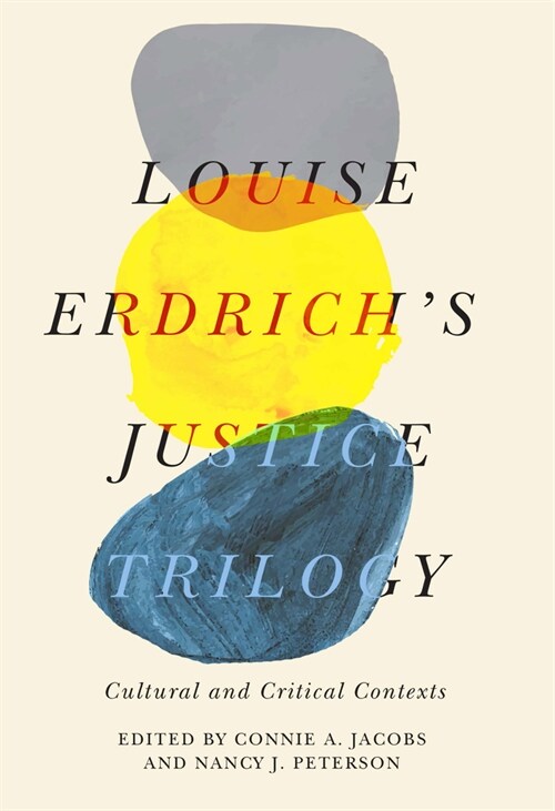 Louise Erdrichs Justice Trilogy: Cultural and Critical Contexts (Paperback)