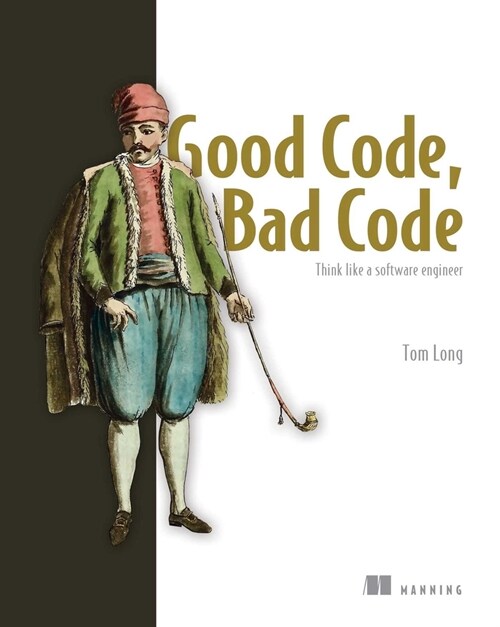 Good Code, Bad Code: Think Like a Software Engineer (Paperback)