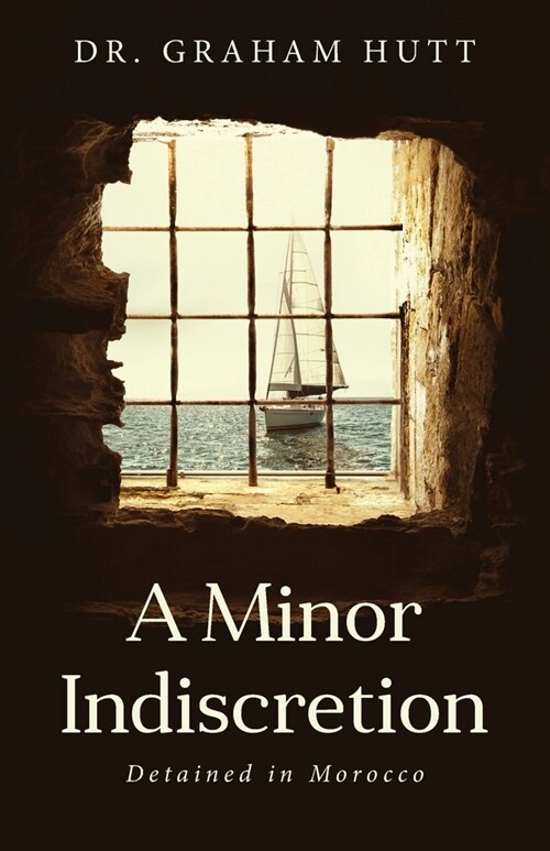 A Minor Indescretion: Detained In Morocco (Paperback)