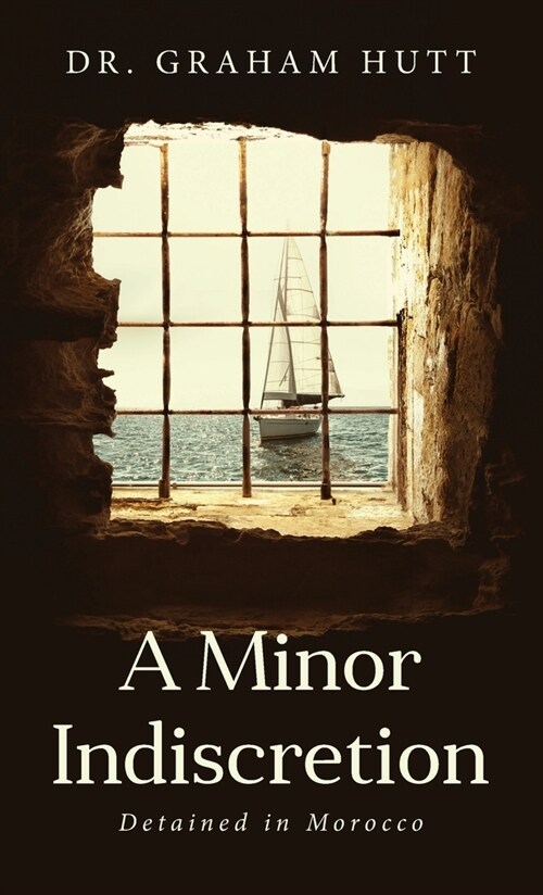 A Minor Indescretion: Detained In Morocco (Hardcover)