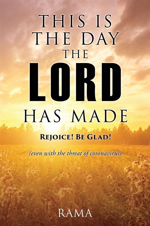 This Is the Day the Lord Has Made: (even with the threat of coronavirus) (Paperback)