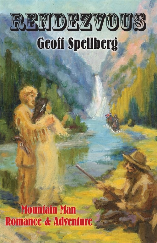 Rendezvous: Mountain Man Romance & Adventure (Paperback)