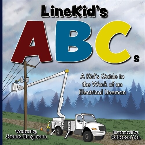 LineKids ABCs: A Kids Guide to the Work of an Electrical Lineman (Paperback)