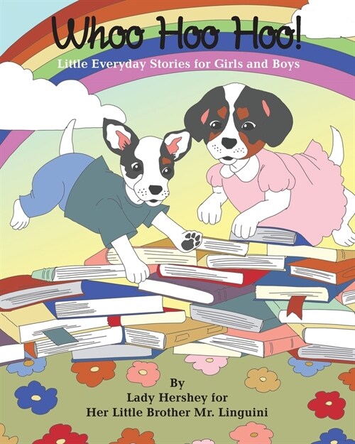 Whoo Hoo Hoo! Little Everyday Stories for Girls and Boys by Lady Hershey for Her Little Brother Mr. Linguini (Paperback)