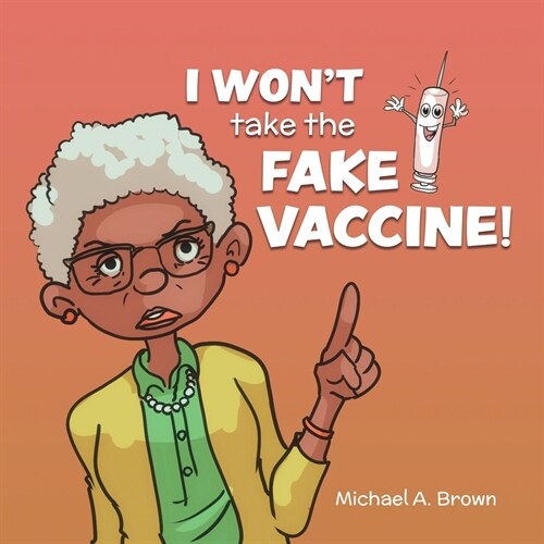I Wont Take the Fake Vaccine! (Paperback)