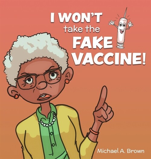 I Wont Take the Fake Vaccine! (Hardcover)