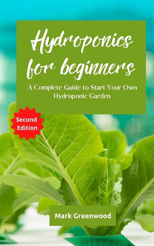 Hydroponics for Beginners: A Complete Guide to Start Your Own Hydroponic Garden (Hardcover)