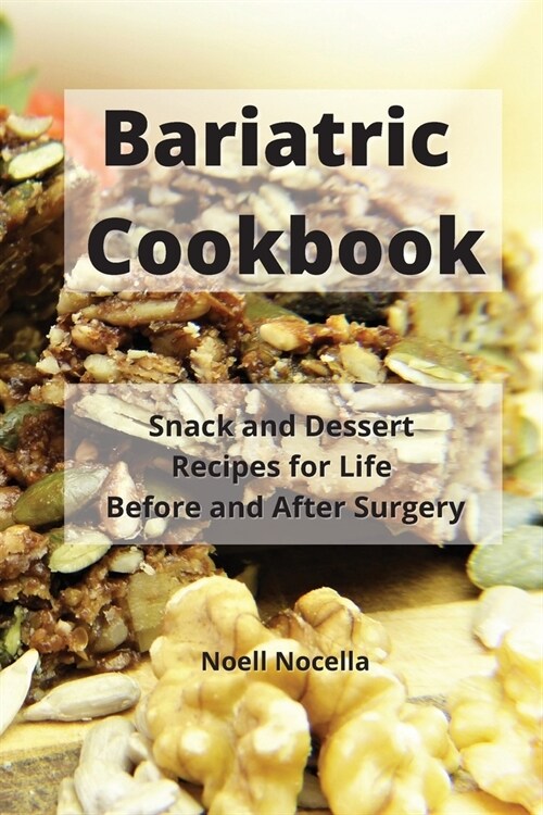 Bariatric Cookbook: Snack and Dessert Recipes for Life Before and After Surgery (Paperback)