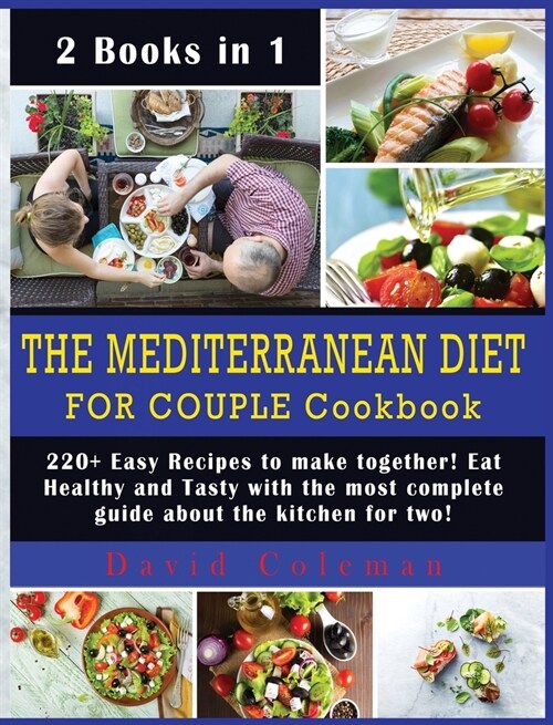 The Mediterranean Diet for Couple Cookbook: 220+ Easy Recipes to make together! Eat Healthy and Tasty with the most complete guide about the kitchen f (Hardcover)