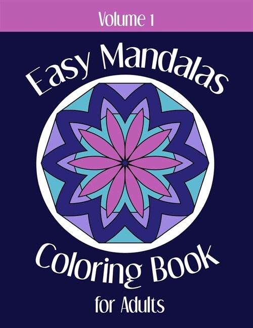 Easy Mandalas Coloring Book for Adults -- Volume 1: 50 Simple Mandala Designs -- Perfect Gift for Stress Relief and Creativity (Paperback)